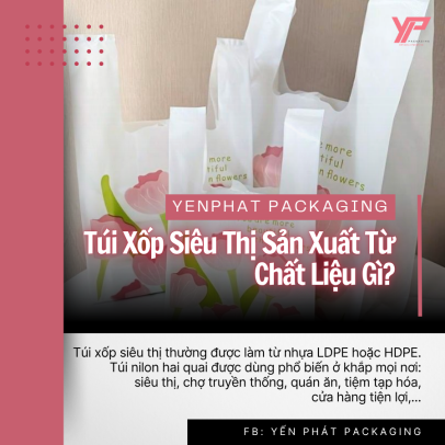 Túi Xốp Siêu Thị Sản Xuất Từ Chất Liệu Gì?