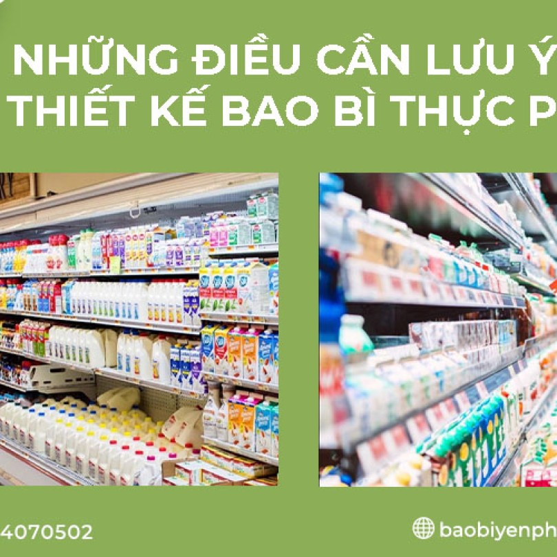 NHỮNG ĐIỀU CẦN LƯU Ý KHI THIẾT KẾ BAO BÌ THỰC PHẨM