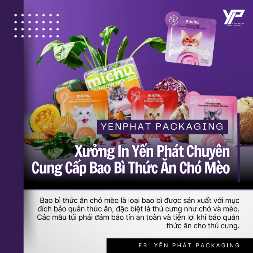 Xưởng In Yến Phát Chuyên Cung Cấp Bao Bì Thức Ăn Chó Mèo