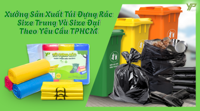 Xưởng Sản Xuất Túi Đựng Rác Tự Hủy Size Trung Và Size Đại Theo Yêu Cầu TPHCM