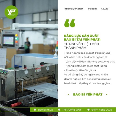 Năng lực sản xuất bao bì tại Yến Phát: Từ nguyên liệu đến thành phẩm