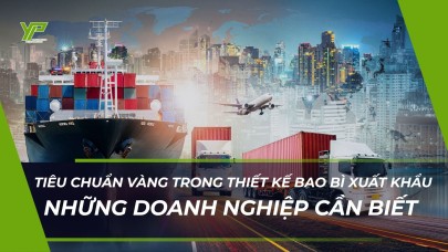 Tiêu chuẩn vàng trong thiết kế bao bì xuất khẩu: Những điều doanh nghiệp cần biết